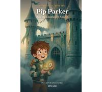 Pip Parker and the Clockwork Knight: A Story About Courage and Facing Your Fears (Beyond Tales, Book 2)