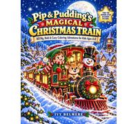 Pip & Pudding's Magical Christmas Train: 40 Big, Bold & Cozy Coloring Adventures for Kids Ages 4-8