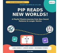 Pip Reads New Worlds!: A Playful Phonics Journey from New Sound Patterns to Longer Stories