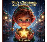 Pip’s Christmas, the Clumsy Little Elf: When Clumsiness Becomes a Superpower at the North Pole