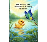 Pip’s Happy Day Adventures: 4-in-1 Story Collection