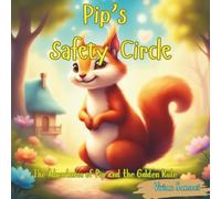 Pip’s Safety Circle- A Story | Child Safety Book | Stranger Danger for Kids | Personal Safety for Children: The Adventures of Pip and the Golden Rule