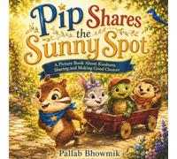 Pip Shares the Sunny Spot: A Picture Book About Kindness, Sharing and Making Good Choices
