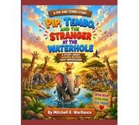Pip, Tembo, And The Stranger At The Waterhole: A Story About Looking Beyond First Impressions
