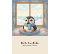 Pip The Brave Puffin: A Cozy Children’s Picture Book About Courage, Calm Breathing, and Trying Again (Ages 3-5)