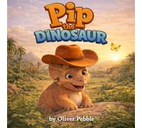 Pip the Dinosaur: The Big Orange Cowboy Hat