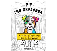Pip The Explorer - A Scruffy Dog's Big Hike in the Woods: Stress Relief, Bold and Easy Dog Hiking Coloring Story Book for Kids | Holiday Travel Gift For Children