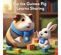 Pip the Guinea Pig Learns Sharing: A Fun Nursery Rhyme Book for Kids 3-5, Kindness, Empathy & Friendship