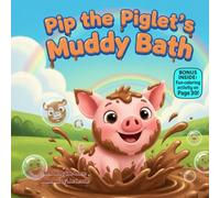 Pip the Piglet’s Muddy Bath: A Funny Rhyming Picture Book About Playtime, Clean-Up, and Healthy Habits