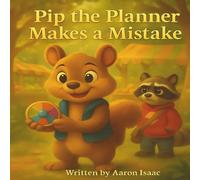 Pip the Planner Makes a Mistake: Learning from a Money Mistake: A Story About Spending Too Fast