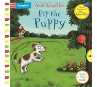 Pip the Puppy by Axel Scheffler Axel Scheffler (Auteur)
