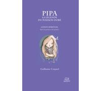 Pipa, la légende du poisson doré: Conte spirituel, suivi de poèmes et de pensées