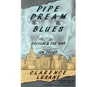 Pipe Dream Blues: Racism and the War on Drugs by Clarence Lusane (1999-07-01)