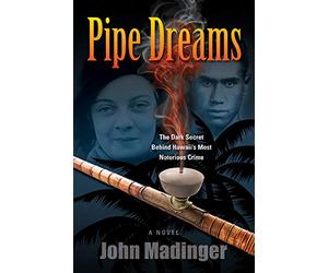 Pipe Dreams: The Dark Secret Behind Hawaii's Most Notorious Crime