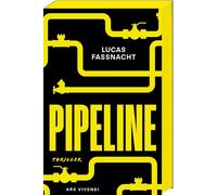 Pipeline: Hochaktueller Thriller um Klimakrise, Atomkraft & Machtinteressen - eine Frau zwischen Lügen, Sabotage & Bedrohung. Brisant, packend & politisch - ein Umweltkrimi der Extraklasse