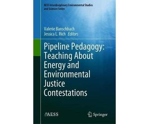 Pipeline Pedagogy: Teaching About Energy And Environmental Justice Contestations