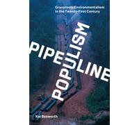 Pipeline Populism: Grassroots Environmentalism in the Twenty-first Century