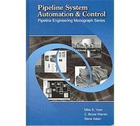Pipeline Systems Automation and Control, Pipeline Engineering Mongraph C. Bruce Warren, Mike S. Yoon, Steve Adam (Auteur)