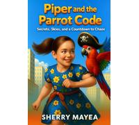 Piper and the Parrot Code: Secrets, Skies, and a Countdown to Chaos