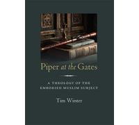 Piper at the Gates: a theology of the embodied Muslim subject