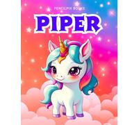 Piper: Personalized Unicorn Coloring Book for Girls Ages 4-8 | Custom Gift for Kids Who Love Unicorns: Fun Activity Book with Piper's Name on Every Page