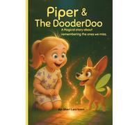 Piper & The DooderDoo: A magical story about remembering the ones we miss.