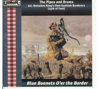 Pipes & Drums the King S Own Scotti - Blue Bonnets Over the Border