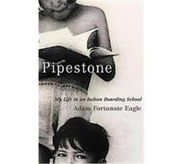 Pipestone: My Life in an Indian Boarding School