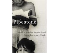 Pipestone: My Life in an Indian Boarding School