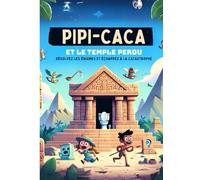 Pipi-Caca et le temple perdu: Résolvez les énigmes et échappez à la catastrophe: 50 énigmes et casses-têtes à résoudre lors d'un séjour aux toilettes