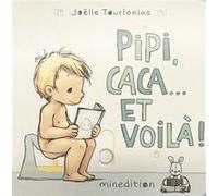 Joélle Tourlonias – Pipi, caca... et voilà ! – Album jeunesse – Cartonné