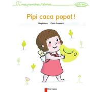 Pipi caca popot ! Mes premières histoires de 2 à 3 ans - Claire Frossard - Flammarion Jeunesse Pere Castor - cartonné - Album éveil dès la naissance