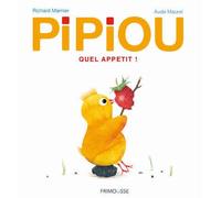 Pipiou - Quel appétit ! - Richard Marnier - Frimousse Eds - cartonné - Album jeunesse