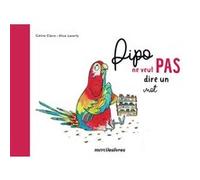 Pipo ne veut pas dire un mot Alice Laverty (Illustration), Céline Claire (Auteur)