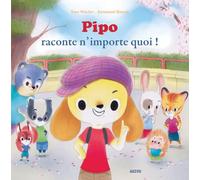 Pipo raconte n'importe quoi ! – Coll. Mes Ptits Albums – Auzou