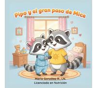 Pipo y el gran paso de Mica: Un cuento con rimas para decir adiós a la chichita con amor