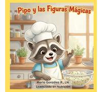 Pipo y las Figuras Mágicas: Una aventura rimada sobre el juego, las formas y la curiosidad al comer.