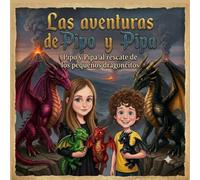 Pipo y Pipa al rescate de los tres pequeños dragones: Las aventuras de Pipo y Pipa
