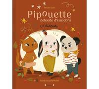 Pipouette déborde d'émotions - La dispute - Album à la découverte des émotions - À partir de 3 ans