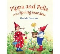 Pippa and Pelle in the Spring Garden by Daniela Drescher Inconnu (Auteur)