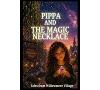 Pippa and the Magic Necklace: The Complete Willowmere Collection: Ten Bedtime Stories of Magic, Animals and Adventure