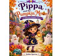 Pippa and the Pumpkin Moon: A Halloween Kindness Story