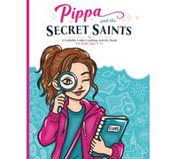 Pippa and the Secret Saints: A Catholic Code-Cracking Activity Book for Kids Ages 9-12