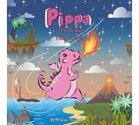 Pippa the Brave Pink Dragon: Pippa’s Big Adventure, the Brave Little Dragon with a Pink Heart