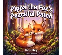 Pippa the Fox's Peaceful Patch: A Soothing Bedtime Story for Overcoming Fear of the Dark and Shadows (Dinosaur & Forest Friends Series)