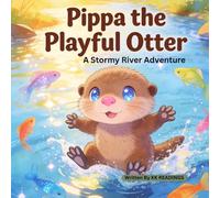 Pippa the Playful Otter: Stormy River Rescue - Fun Story + Activities Ages 3-8