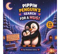 Pippin Penguin's Search for a Hug!: A Heartwarming Bedtime Story of Kindness, Friendship & Love