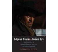 Pippin, R: Hollywood Westerns And American Myth - The Import