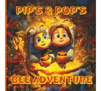 Pip's & Pop's Bee Adventure: A Colourful Rhyming Children's Tale of Bees versus Wasps