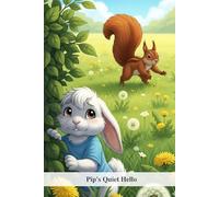 Pip's Quiet Hello: A Sweet Story for New Big Brothers and Sisters About Jealousy, Love, and Growing Family